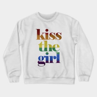 Rainbow Kiss the Girl Crewneck Sweatshirt